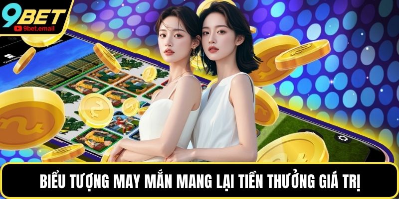 Biểu tượng may mắn mang lại tiền thưởng giá trị
