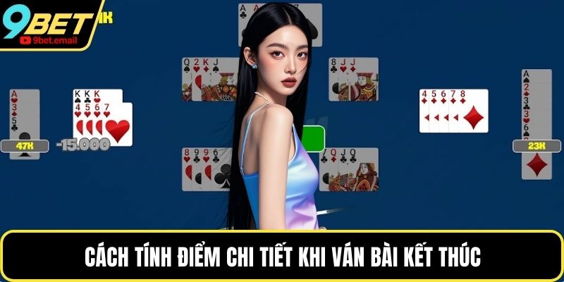 Cách tính điểm chi tiết khi ván bài kết thúc