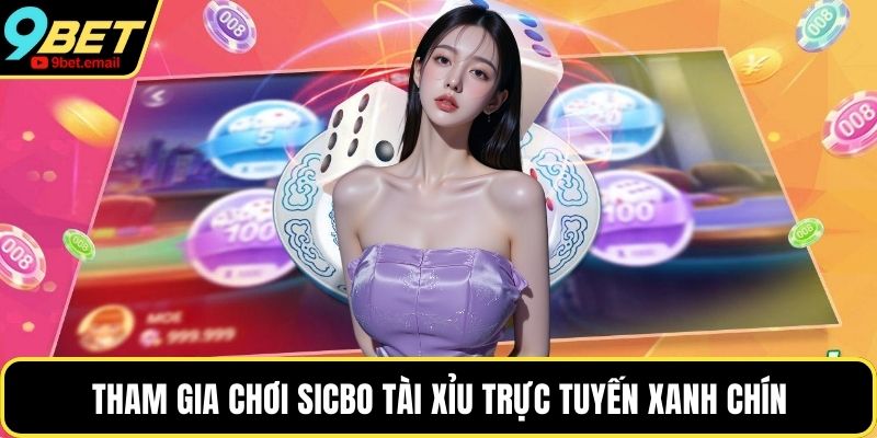 Tham gia chơi Sicbo tài xỉu trực tuyến xanh chín