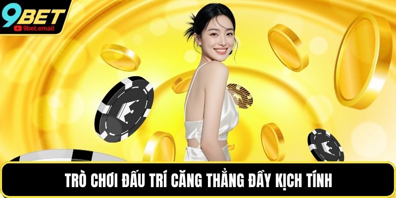 Trò chơi đấu trí căng thẳng đầy kịch tính